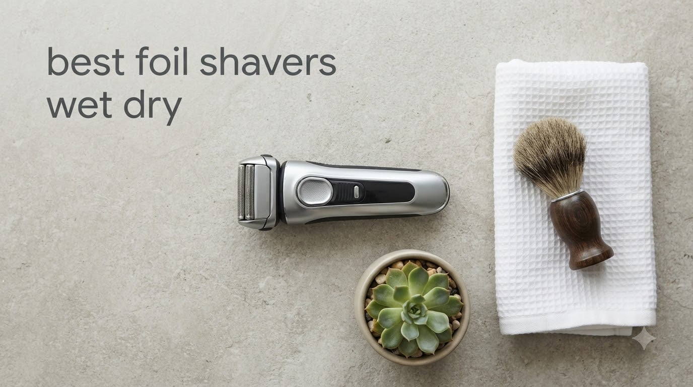 best foil shavers wet dry